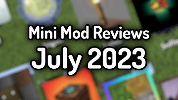 Mini Mod Reviews - July 2023 (COMPILATION)