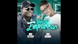 MC REINO PART MC TETEU - VOU TE EMPURRAR