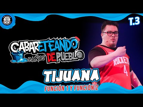 Cabareteando | Baños de Pueblo en Tijuana | T3