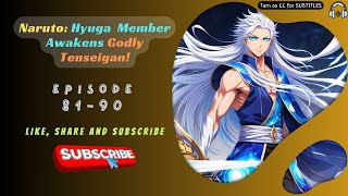 Naruto: Hyuga  Member Awakens Godly Tenseigan! | Ep 81-90