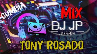 Mix Tony Rosado | Lo Mejor de Tony Rosado - Sus Más Grandes Éxitos (Cumbia) By Juan Pariona | DJ JP