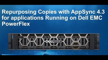 Repurposing Application Copies with AppSync 4.3 for Applications Running on Dell EMC PowerFlex