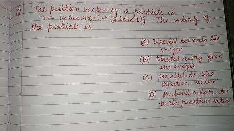 The position vector of a particle is r= (aCosAt)i +(aSinAt)j the velocity of the.... | physics