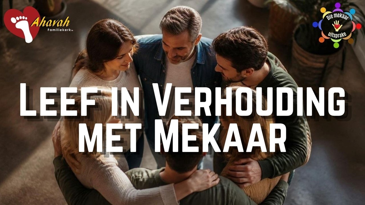 Leef in verhouding met mekaar - 19 Julie 2026