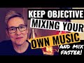 Mixing Your Own Music (Tips for Mixing Faster and Keep Perspective)