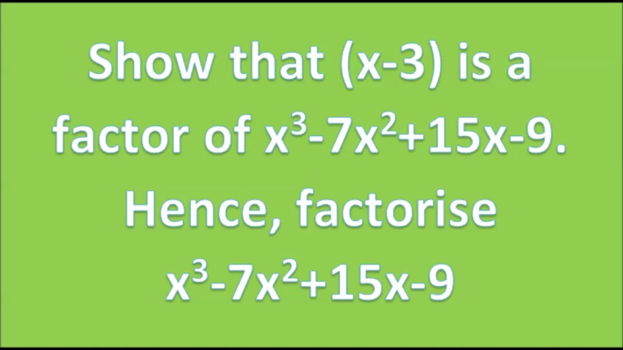Show That x 3 Is A Factor Of X3 7x2 15x 9 Hence Factorise X3 7x2 show-that-x-3-is-a-factor-of-x3-7x2-15x-9-hence-factorise-x3-7x2