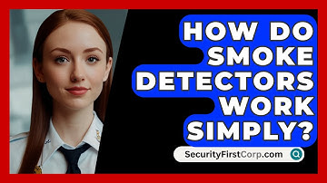 How Do Smoke Detectors Work Simply? - SecurityFirstCorp.com