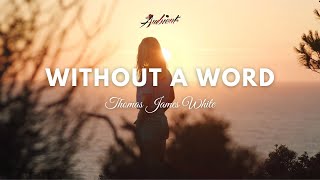 Download Lagu Thomas James White - Without a Word (Music Video) MP3