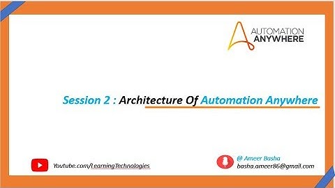 Automation Anywhere Tutorials || Session 2 - Architecture of Automation Anywhere