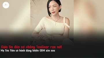 Giữa tin đồn vợ chồng Touliver rạn nứt, mẹ Tóc Tiên có hành động khiến CĐM xôn xao