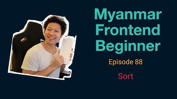 Myanmar Web Developer - Episode 88 - Sort