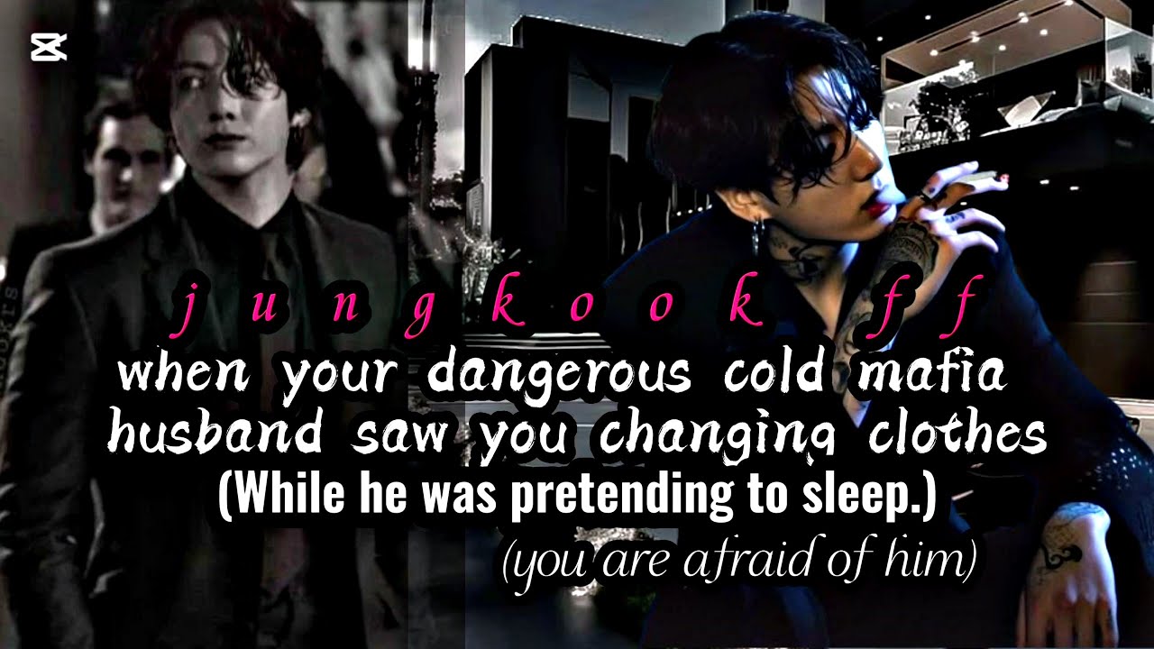 When your dangerous cold mafia husband saw you changing clothes [jungkook ff]