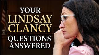 Your Lindsay Clancy questions answered what s happening in the courtroom