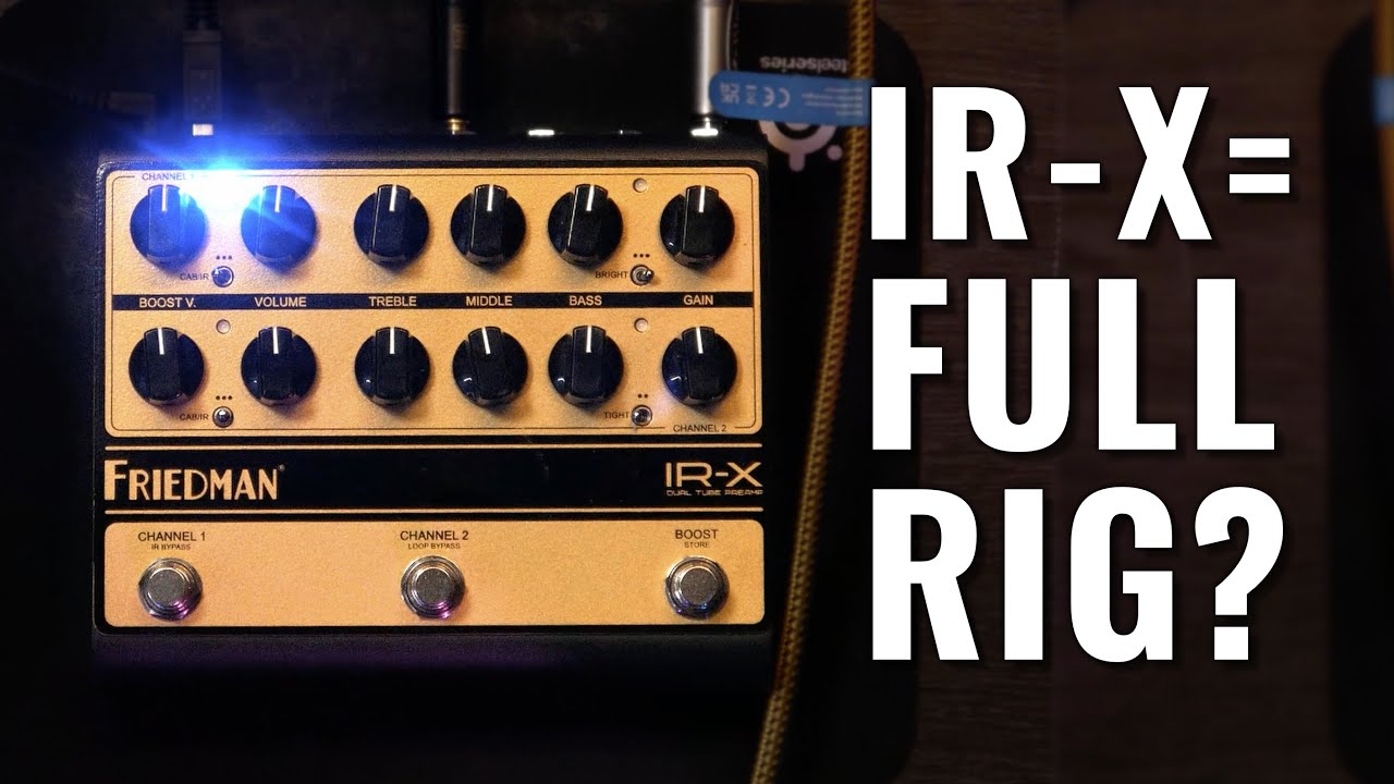 Friedman IR-X Review: Real Tubes and Huge Tone in a - Is This Gear