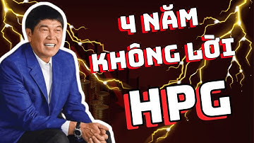 [TẬP 33] CỔ PHIẾU HPG | ĐẦU TƯ 4 NĂM KHÔNG CÓ LỜI | CÓ NÊN ĐẦU TƯ HPG NĂM 2026
