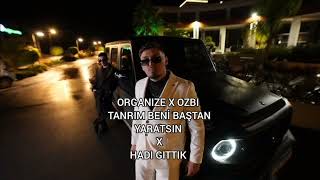 ORGANİZE X OZBİ - TANRIM BENİ BAŞTAN YARATSIN × HADİ GİTTİK (TIKTOK VERSİYON)