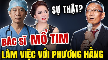 Sự Thật Bác Sĩ Mổ Tim Quyền Lực, khi làm việc với Phương Hằng | Tâm Sự Cùng Văn Sâm