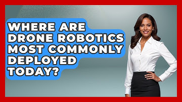 Where Are Drone Robotics Most Commonly Deployed Today? - Test