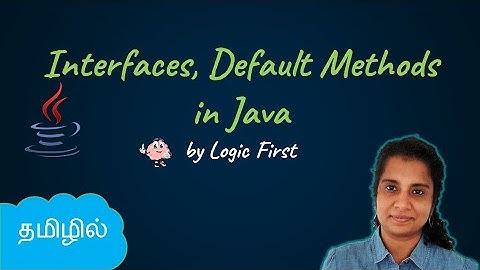 Java Interfaces | Default Methods | Java Course in Tamil | Logic First Tamil