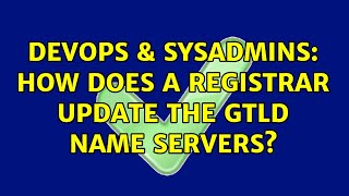 DevOps & SysAdmins: How does a registrar update the gtld name servers?