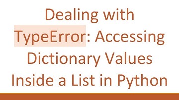 Dealing with TypeError: Accessing Dictionary Values Inside a List in Python