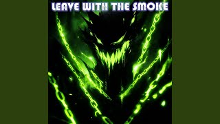 LEAVE WITH THE SMOKE