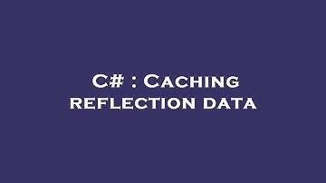 C# : Caching reflection data