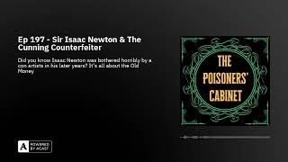 Ep 197 - Sir Isaac Newton & The Cunning Counterfeiter