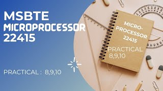 MICROPROCESSOR-22415 PRACTICAL 8,9,10(MSBTE DIPLOMA 4TH SEMESTER) #msbte #diploma #computer