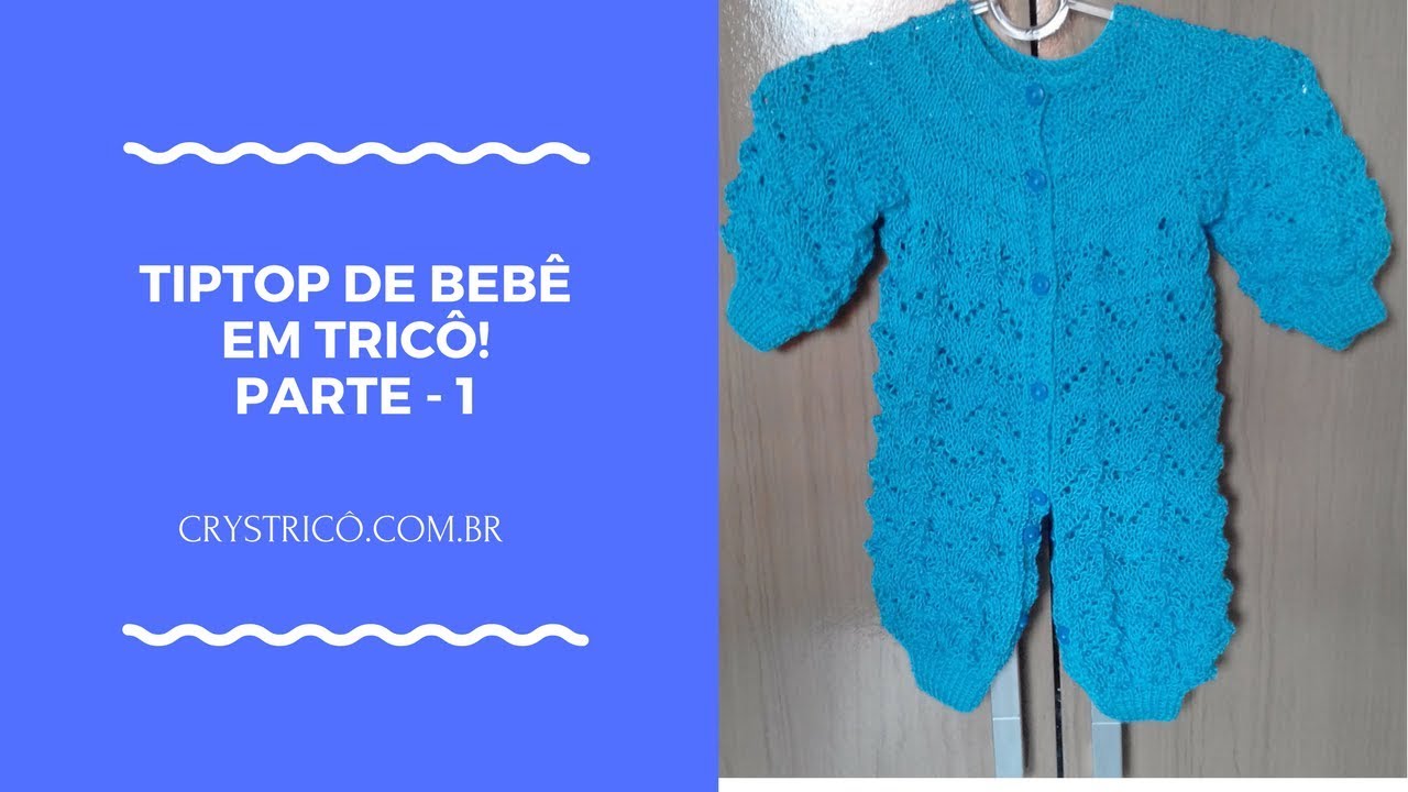 Tip Top de Bebê em Tricô - Lindo e Fácil - Parte 1 - Crys Tricô