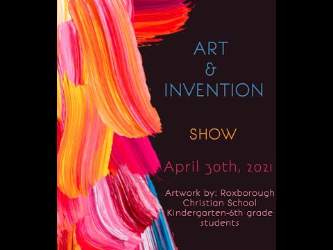 Roxborough Christian School Art & Invention Show Spring 2021