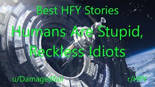 Best HFY Reddit Stories: Humans Are Stupid, Reckless Idiots screenshot 4