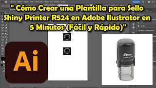 🔥 Cómo Crear una Plantilla para Sello Shiny Printer R524 en Adobe Ilustrator en 5 Minutos