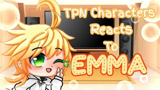 TPN  Characters reacts to Emma