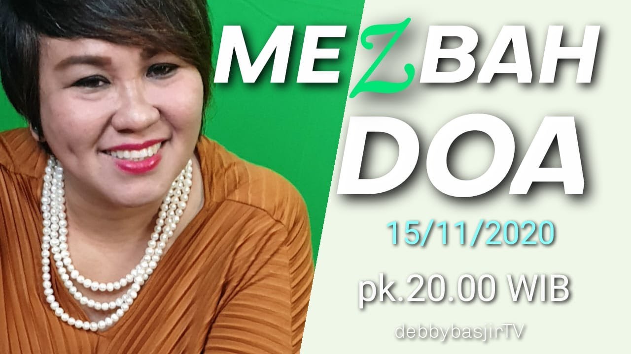 MEZBAH DOA - 15/11/20 - pk.20.00 WIB - DEBBY BASJIR - YouTube