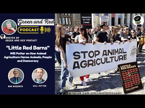 "Little Red Barns": Will Potter on How Animal Agriculture Harms Animals, People and Democracy