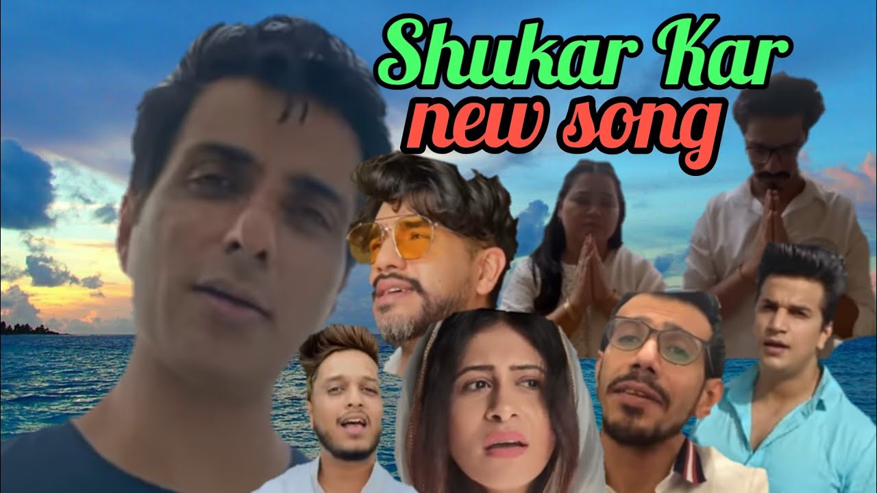 Sonu sood shukar kar  music video Harsh  Bharti yuvika  prince kishwer  suyyash yuzvendra
