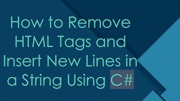 How to Remove HTML Tags and Insert New Lines in a String Using C#