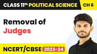 Class 11 Political Science Chapter 6 | Removal of Judges - Judiciary