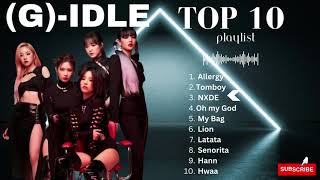 (G)I-DLE TOP 10 PLAYLIST #gidle