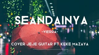 Seandainya - Vierra - Cover Jeje guitar Ft Keke Mazaya (Liriklagu)