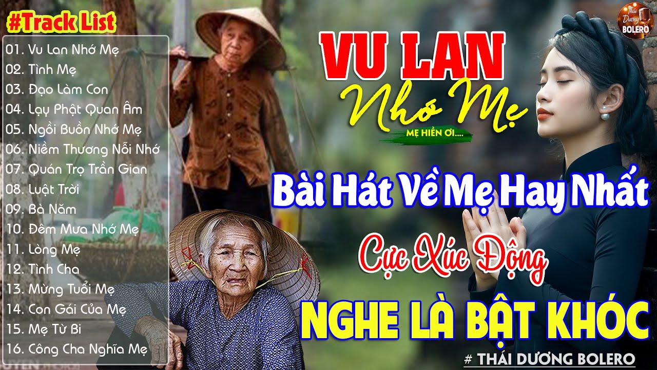 Vu Lan Nhớ Mẹ, Tình Mẹ - Khóc Đẫm Nước Mắt Khi Nghe Bài Hát Về Mẹ Hay Nhất Mùa Vu Lan Báo Hiếu 2024