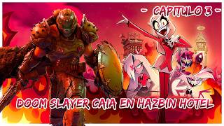 ¿QUE PASARIA SI DOOM SLAYER CAIA EN HAZBIN HOTEL ? CAPITULO 3