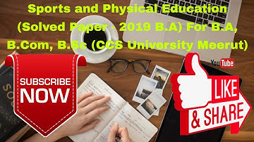 Sports and Physical Education (Solved Paper - 2019 B.A) For B.A, B.Com, B.Sc (CCS University Meerut)