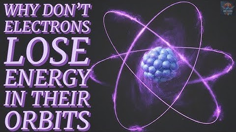 Why Electrons Don’t Lose Energy in Their Orbits: The Quantum Mechanics Explained?