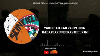 SEINFIELD - TETAPLAH BERSINAR ( OFFICIAL VIDEO AUDIO LYRIC)