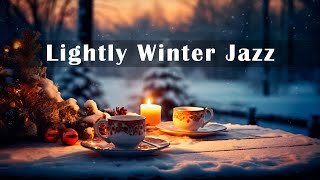 Lightly Winter Jazz ☕ Smooth Gently Coffee Jazz Music and Bossa Nova Piano to Relaxation