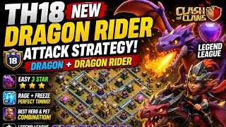 TH18 NEW DRAGON RIDER ATTACK STRATEGY 🔥 Easy Legend League 3 Star? | Clash of Clans