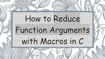 How to Reduce Function Arguments with Macros in C