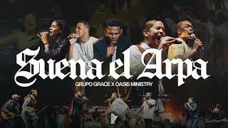 SUENA EL ARPA  GRUPO GRACE feat OASIS MINISTRY (Version en Vivo)